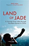 Land of Jade: A Journey from India through Northern Burma to China